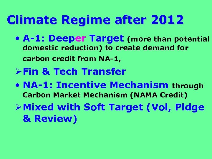 Climate Regime after 2012 • A-1: Deeper Target (more than potential domestic reduction) to
