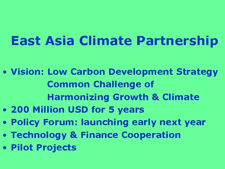East Asia Climate Partnership • Vision: Low Carbon Development Strategy Common Challenge of Harmonizing