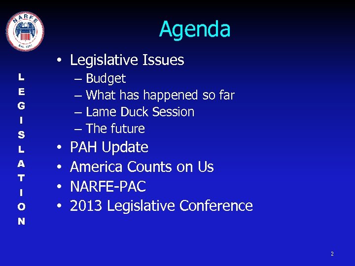 Agenda • Legislative Issues L E G I S L A T I O