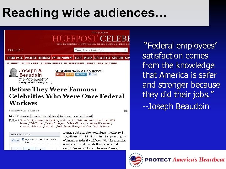 Reaching wide audiences… “Federal employees’ satisfaction comes from the knowledge that America is safer
