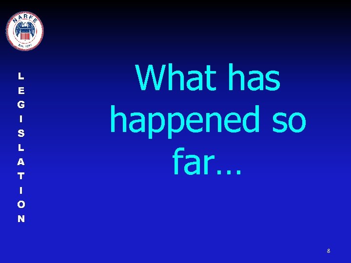 L E G I S L A T I O N What has happened