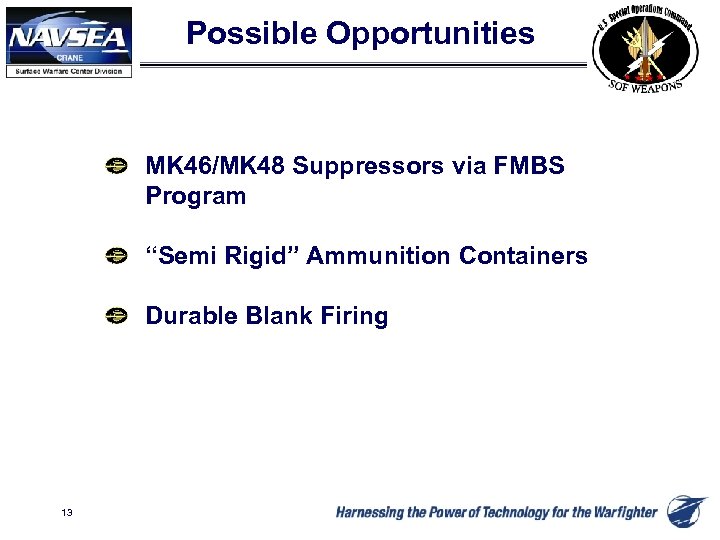 Possible Opportunities MK 46/MK 48 Suppressors via FMBS Program “Semi Rigid” Ammunition Containers Durable