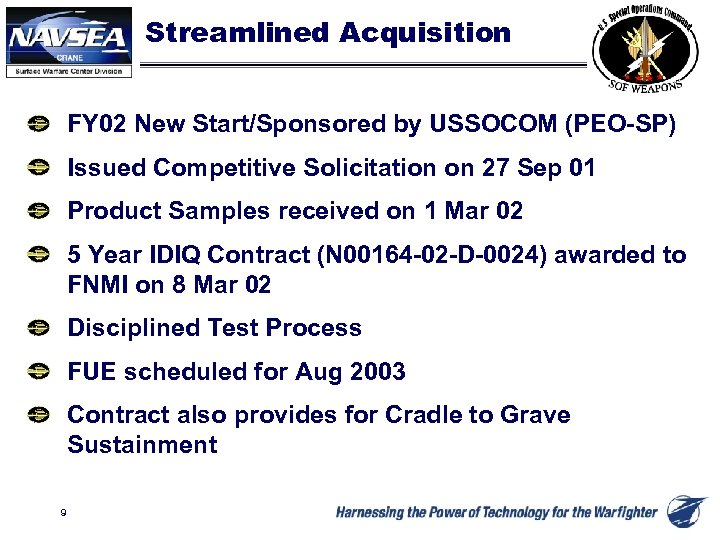 Streamlined Acquisition FY 02 New Start/Sponsored by USSOCOM (PEO-SP) Issued Competitive Solicitation on 27
