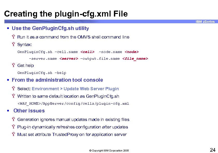 Creating the plugin-cfg. xml File IBM z. Series § Use the Gen. Plugin. Cfg.