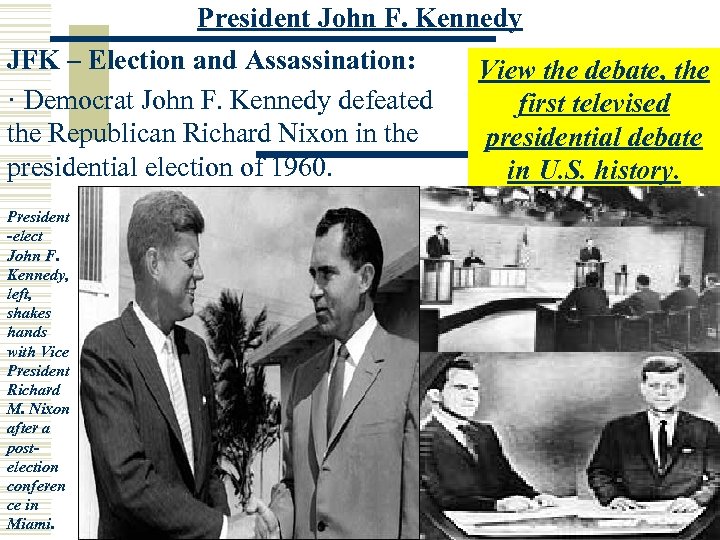 President John F. Kennedy JFK – Election and Assassination: View the debate, the ·