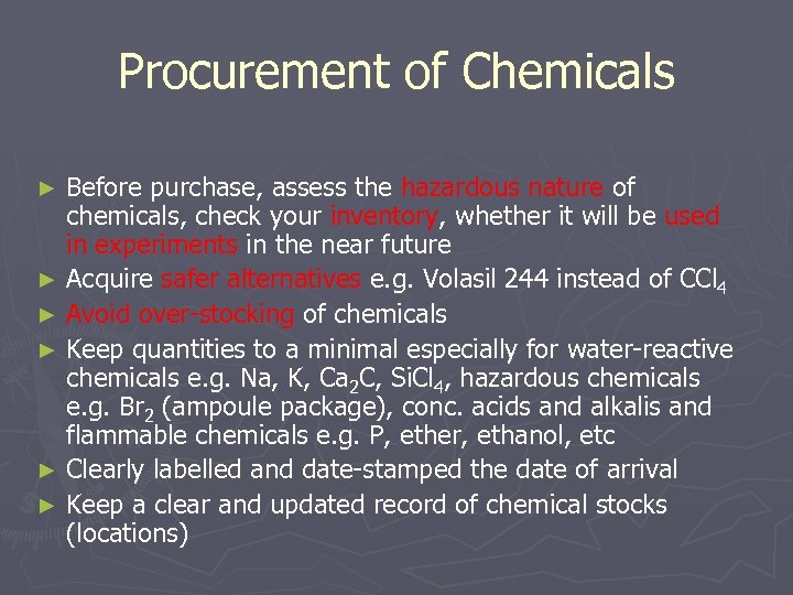 Procurement of Chemicals Before purchase, assess the hazardous nature of chemicals, check your inventory,