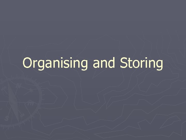 Organising and Storing 