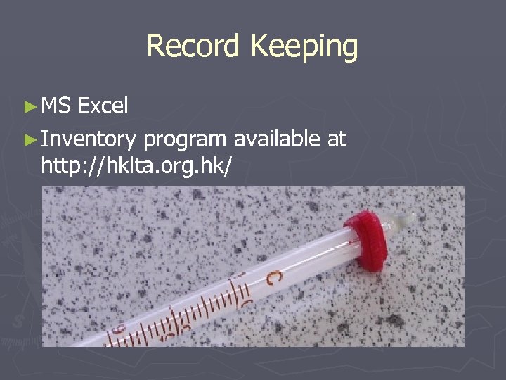 Record Keeping ► MS Excel ► Inventory program available at http: //hklta. org. hk/