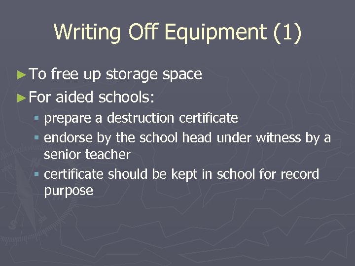 Writing Off Equipment (1) ► To free up storage space ► For aided schools: