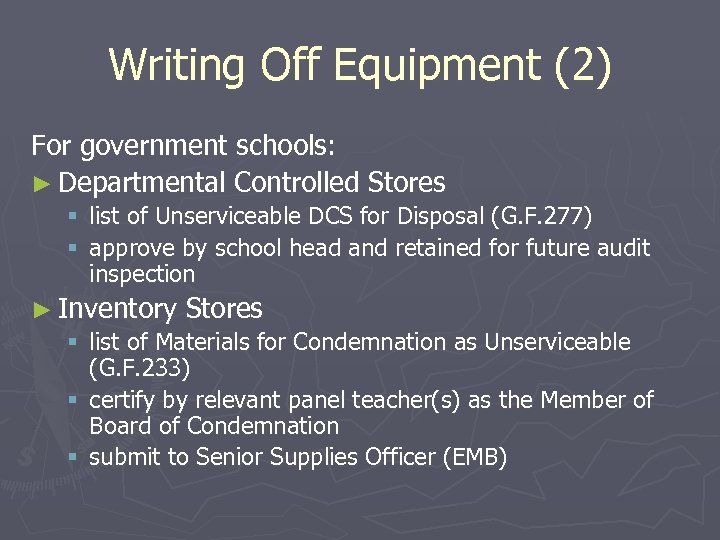 Writing Off Equipment (2) For government schools: ► Departmental Controlled Stores § list of