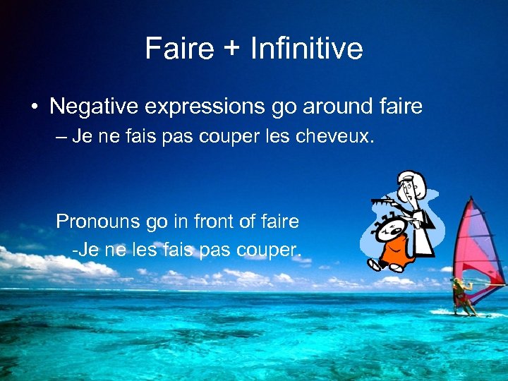 Faire + Infinitive • Negative expressions go around faire – Je ne fais pas