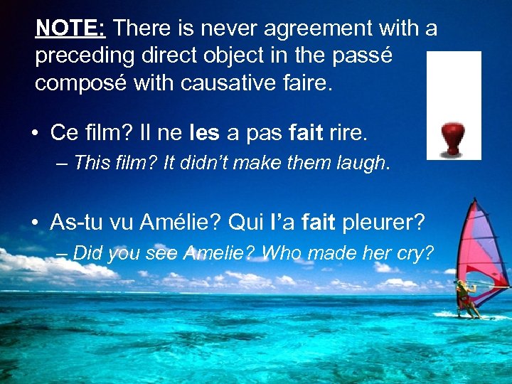 NOTE: There is never agreement with a preceding direct object in the passé composé