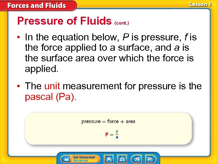 Pressure of Fluids (cont. ) • In the equation below, P is pressure, f