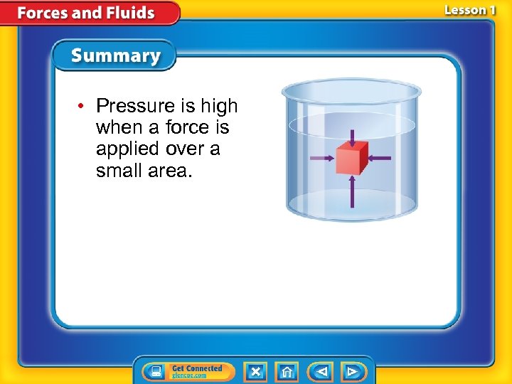  • Pressure is high when a force is applied over a small area.