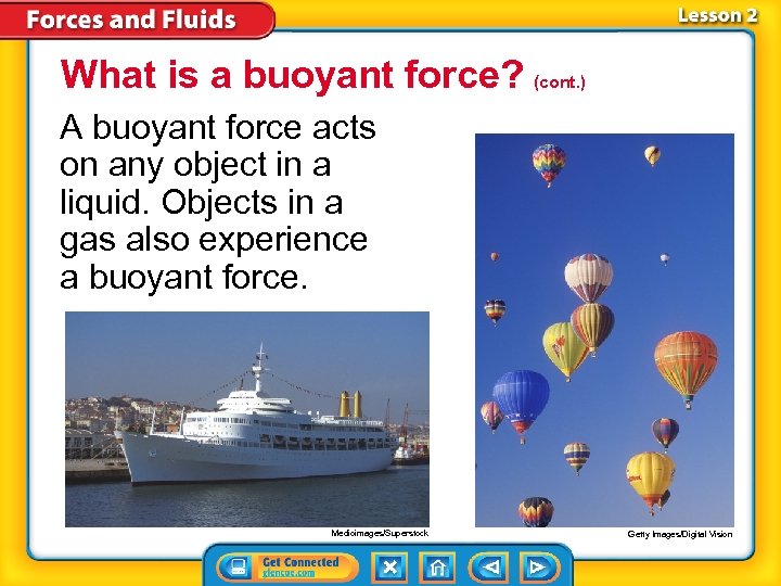 What is a buoyant force? (cont. ) A buoyant force acts on any object