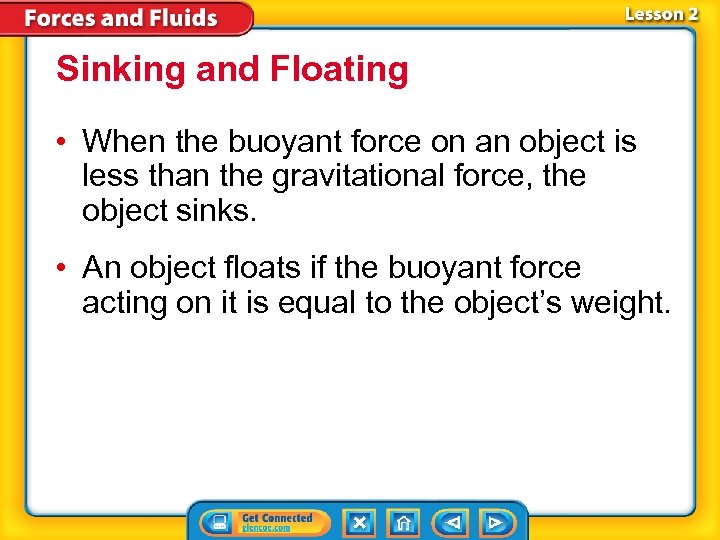 Sinking and Floating • When the buoyant force on an object is less than