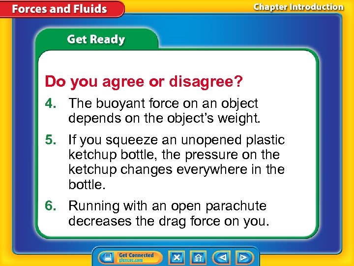 Do you agree or disagree? 4. The buoyant force on an object depends on
