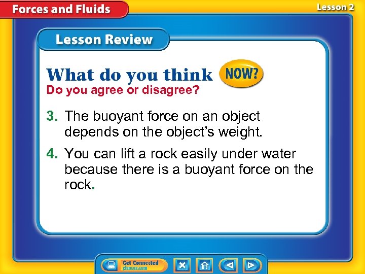 Do you agree or disagree? 3. The buoyant force on an object depends on