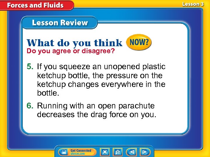 Do you agree or disagree? 5. If you squeeze an unopened plastic ketchup bottle,