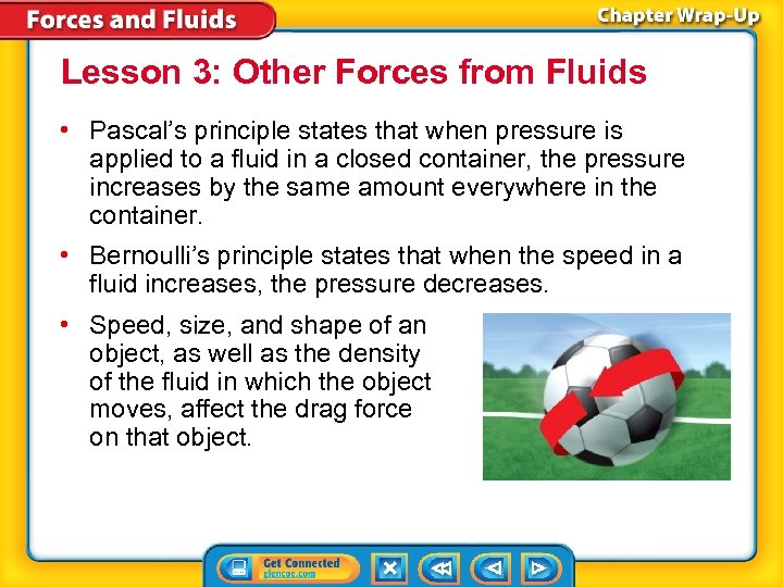 Lesson 3: Other Forces from Fluids • Pascal’s principle states that when pressure is