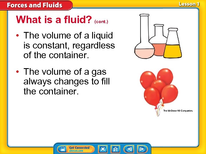 What is a fluid? (cont. ) • The volume of a liquid is constant,