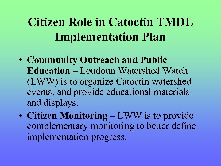 Citizen Role in Catoctin TMDL Implementation Plan • Community Outreach and Public Education –