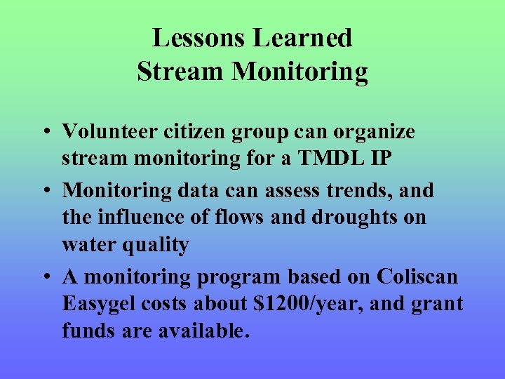 Lessons Learned Stream Monitoring • Volunteer citizen group can organize stream monitoring for a