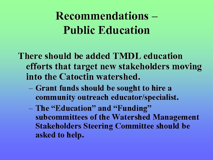 Recommendations – Public Education There should be added TMDL education efforts that target new