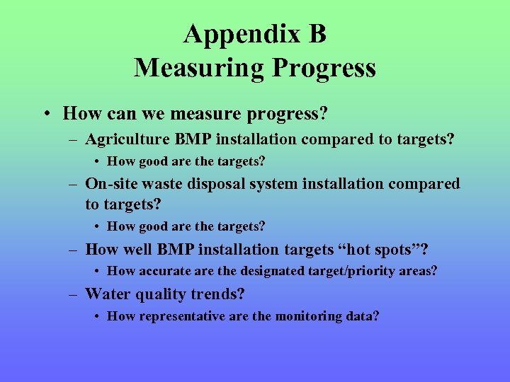 Appendix B Measuring Progress • How can we measure progress? – Agriculture BMP installation