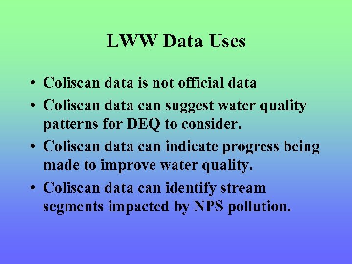 LWW Data Uses • Coliscan data is not official data • Coliscan data can