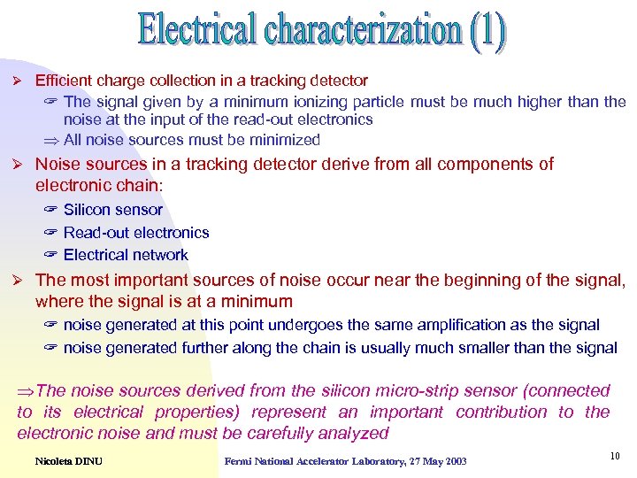 Ø Efficient charge collection in a tracking detector ? The signal given by a