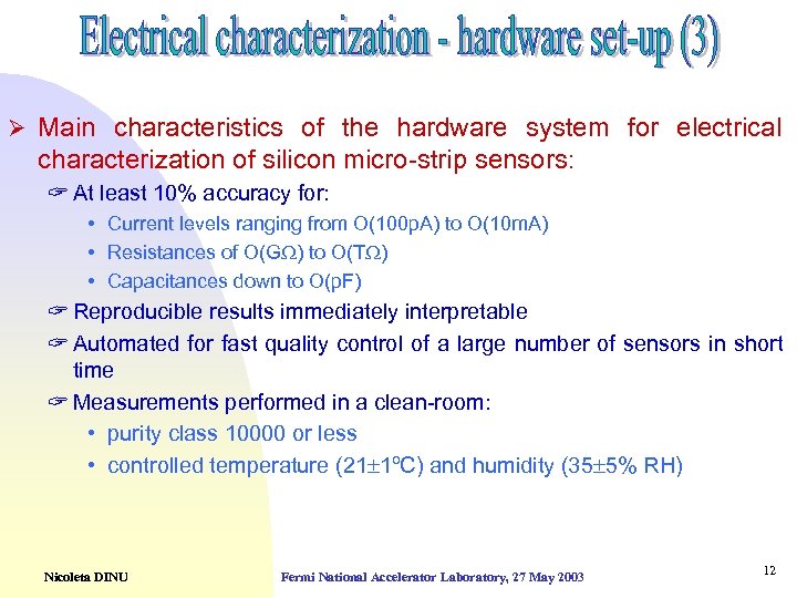 Ø Main characteristics of the hardware system for electrical characterization of silicon micro-strip sensors: