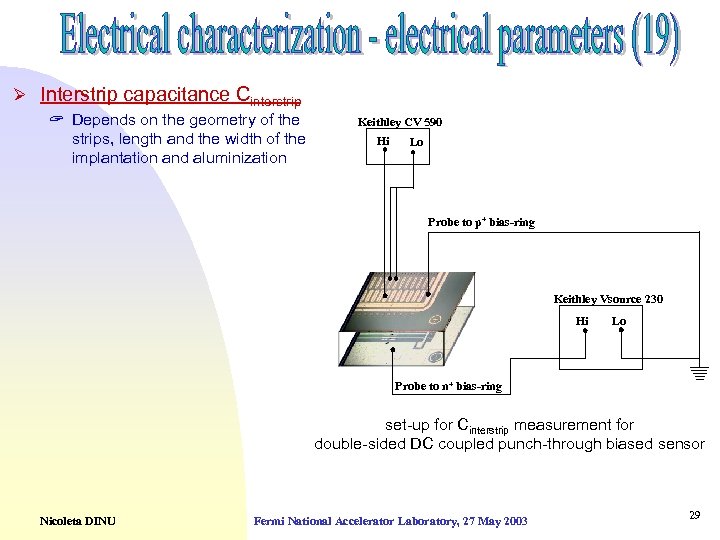 Ø Interstrip capacitance Cinterstrip ? Depends on the geometry of the strips, length and
