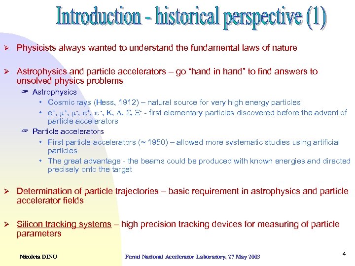 Ø Physicists always wanted to understand the fundamental laws of nature Ø Astrophysics and