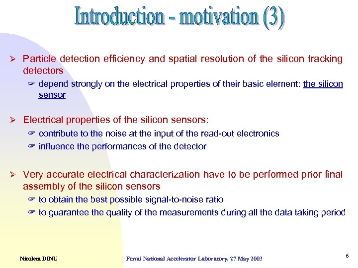 Ø Particle detection efficiency and spatial resolution of the silicon tracking detectors ? depend