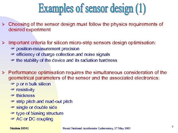 Ø Choosing of the sensor design must follow the physics requirements of desired experiment