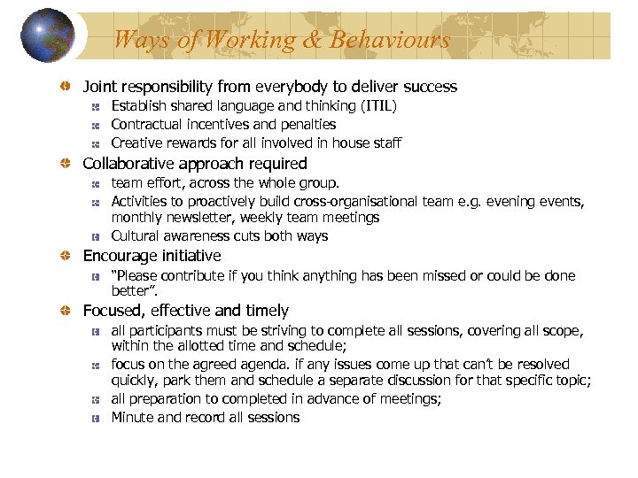 Ways of Working & Behaviours Joint responsibility from everybody to deliver success Establish shared