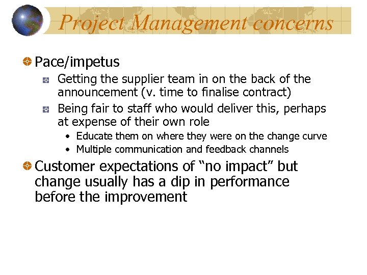 Project Management concerns Pace/impetus Getting the supplier team in on the back of the