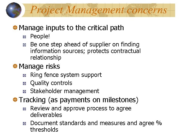 Project Management concerns Manage inputs to the critical path People! Be one step ahead