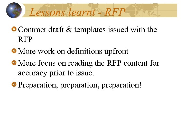 Lessons learnt - RFP Contract draft & templates issued with the RFP More work