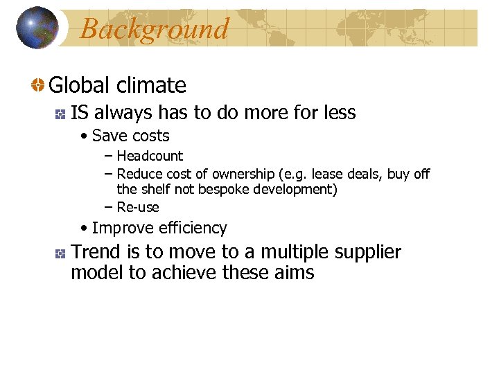 Background Global climate IS always has to do more for less • Save costs