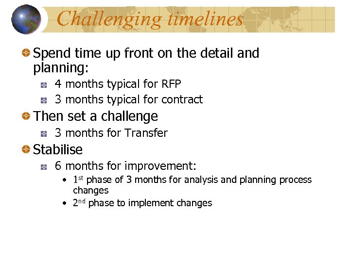 Challenging timelines Spend time up front on the detail and planning: 4 months typical