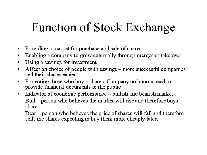 Function of Stock Exchange • • Providing a market for purchase and sale of
