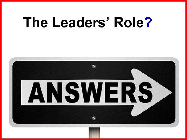 The Leaders’ Role? 