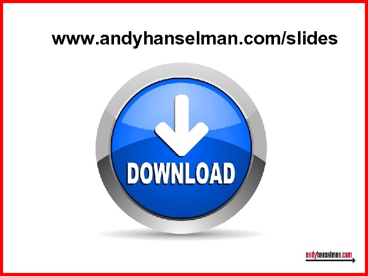 www. andyhanselman. com/slides 
