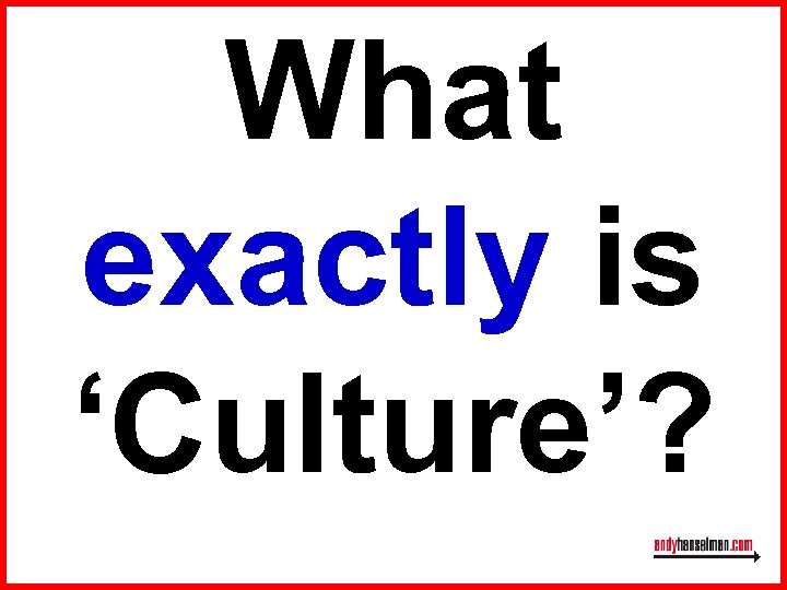 What exactly is ‘Culture’? 