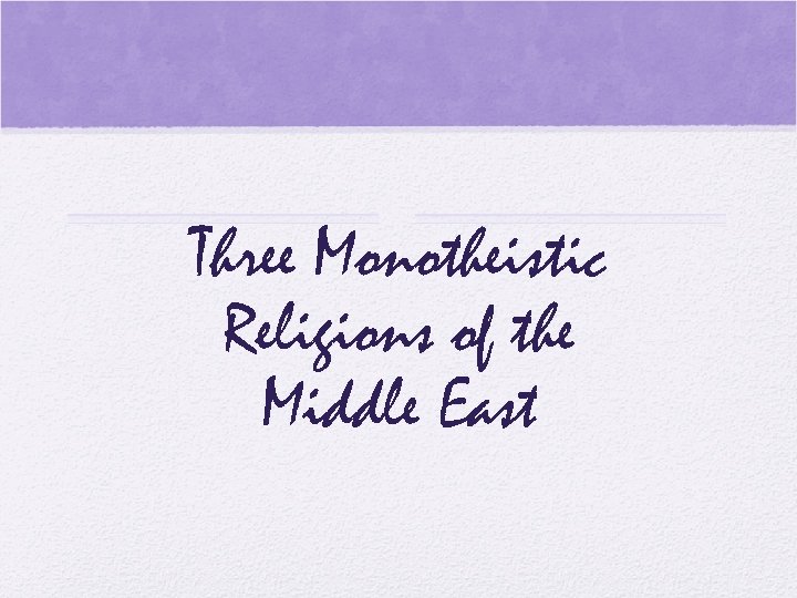 Three Monotheistic Religions of the Middle East 