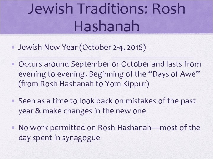 Jewish Traditions: Rosh Hashanah • Jewish New Year (October 2 -4, 2016) • Occurs