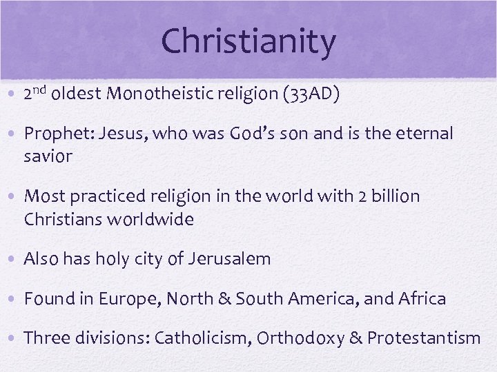 Christianity • 2 nd oldest Monotheistic religion (33 AD) • Prophet: Jesus, who was