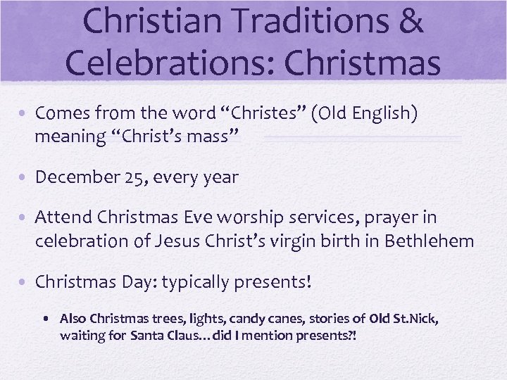 Christian Traditions & Celebrations: Christmas • Comes from the word “Christes” (Old English) meaning